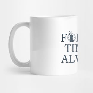 For all times. Always Mug